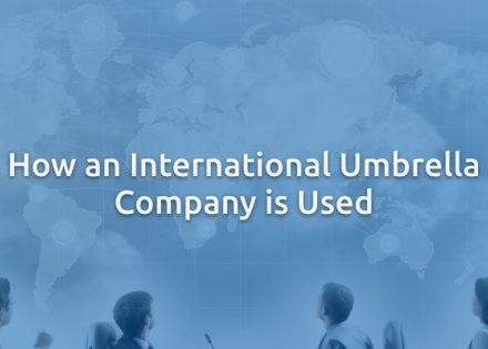 How an International Umbrella Company is Used